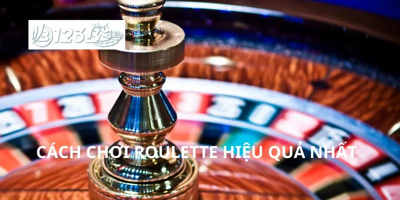 Cách chơi Roulette hiệu quả nhất