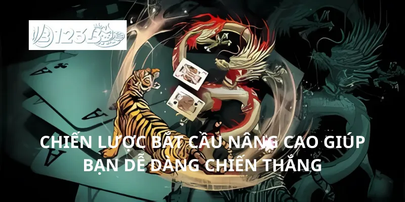 Chiến lược bắt cầu nâng cao giúp bạn dễ dàng chiến thắng