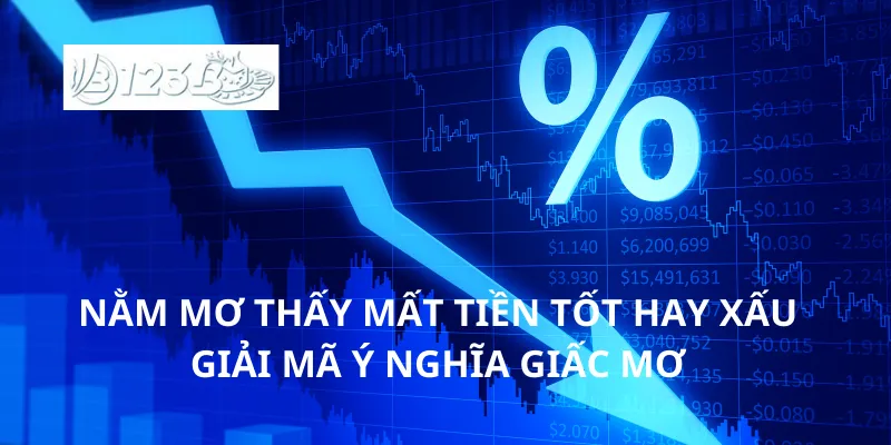 Nằm mơ thấy mất tiền tốt hay xấu những con số liên quan