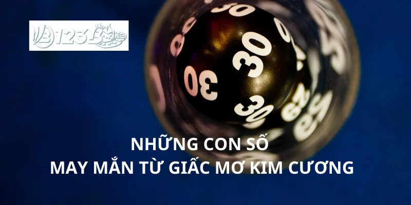 Những con số may mắn từ giấc mơ kim cương