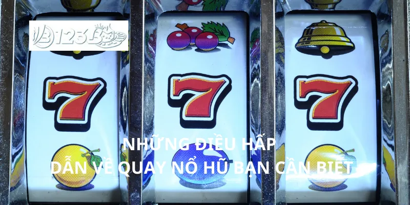 Những điều hấp dẫn về quay hũ bạn cần biết