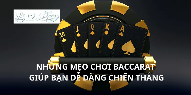 Những mẹo chơi baccarat giúp bạn dễ dàng chiến thắng
