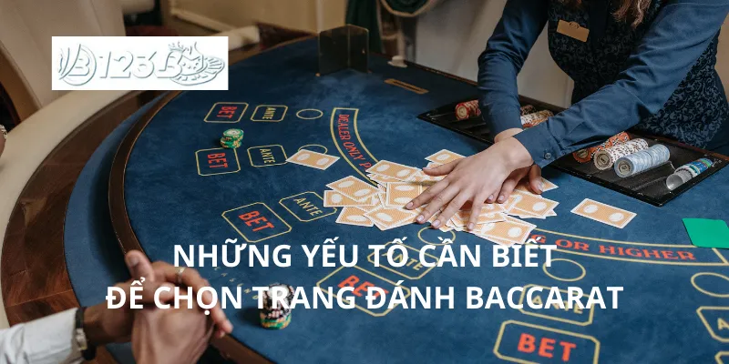 Những yếu tố cần biết để chọn trang đánh baccarat