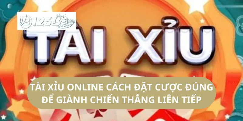 Tài Xỉu Online Cách Đặt Cược Đúng Để Giành Chiến Thắng Liên Tiếp