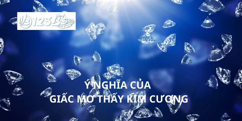 Ý nghĩa của giấc mơ thấy kim cương