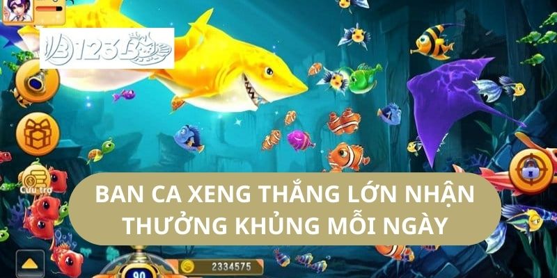 Ban Ca Xeng Thắng Lớn Nhận Thưởng Khủng Mỗi Ngày