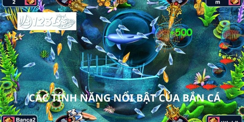 Các tính năng nổi bật của bắn cá