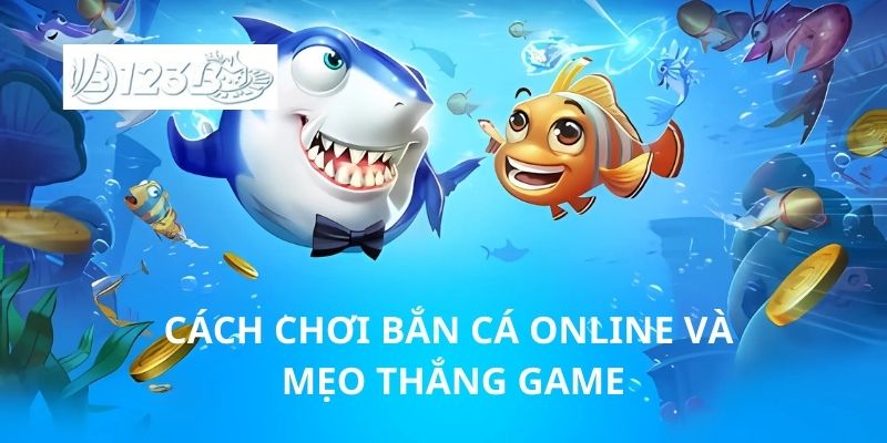 Cách chơi bắn cá online và mẹo thắng game