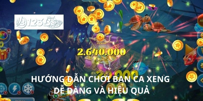 Hướng dẫn chơi ban ca xeng dễ dàng và hiệu quả