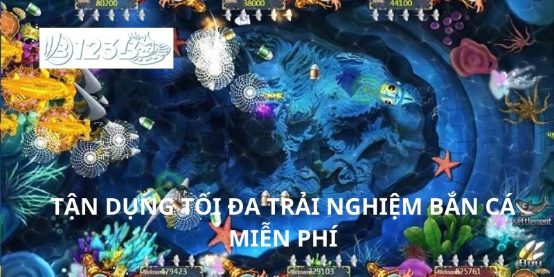 Tận dụng tối đa trải nghiệm bắn cá miễn phí